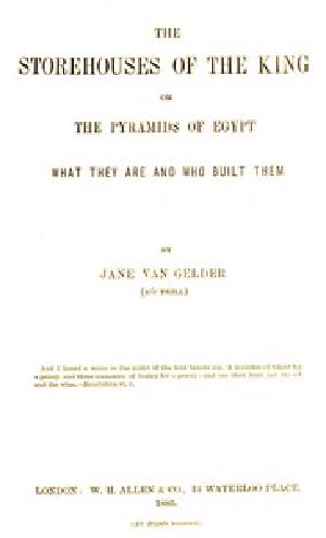 [Gutenberg 47291] • The Storehouses of the King; Or, the Pyramids of Egypt / What They Are and Who Built Them